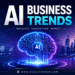 AI Business Trends