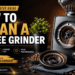 How to Clean a Coffee Grinder